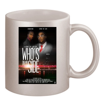 Whos on My Side (2015) 11oz Metallic Silver Mug